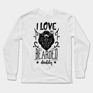 I love my bearded daddy, Black Long Sleeve T-Shirt